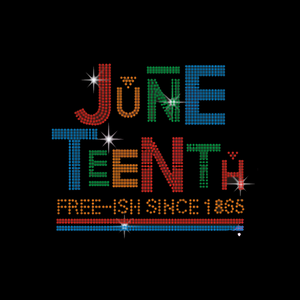 Juneteenth Free-ish Since 1865 T-Shirt